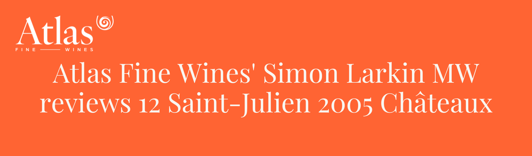 Atlas Fine Wines' Simon Larkin MW reviews 12 Saint-Julien 2005 Châteaux